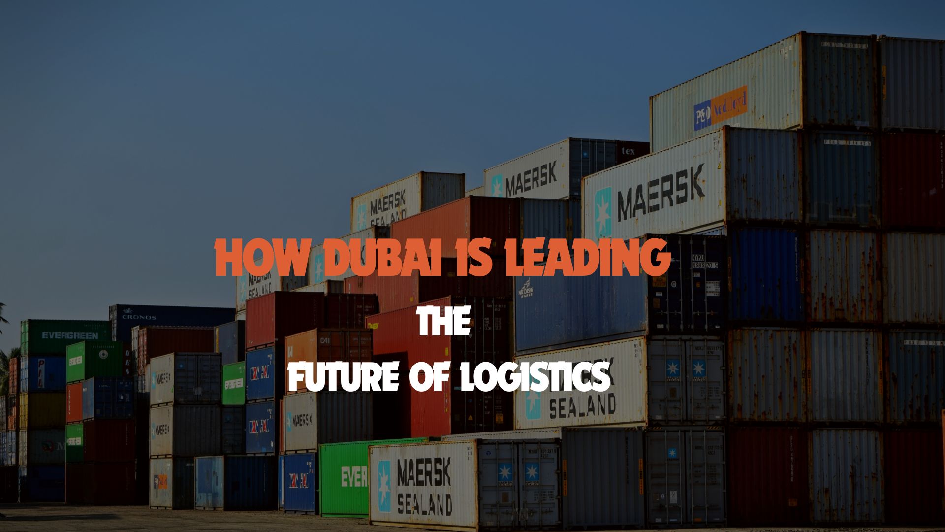 Dubai: Pioneering the Future of Logistics with Smart Technologies and Sustainability